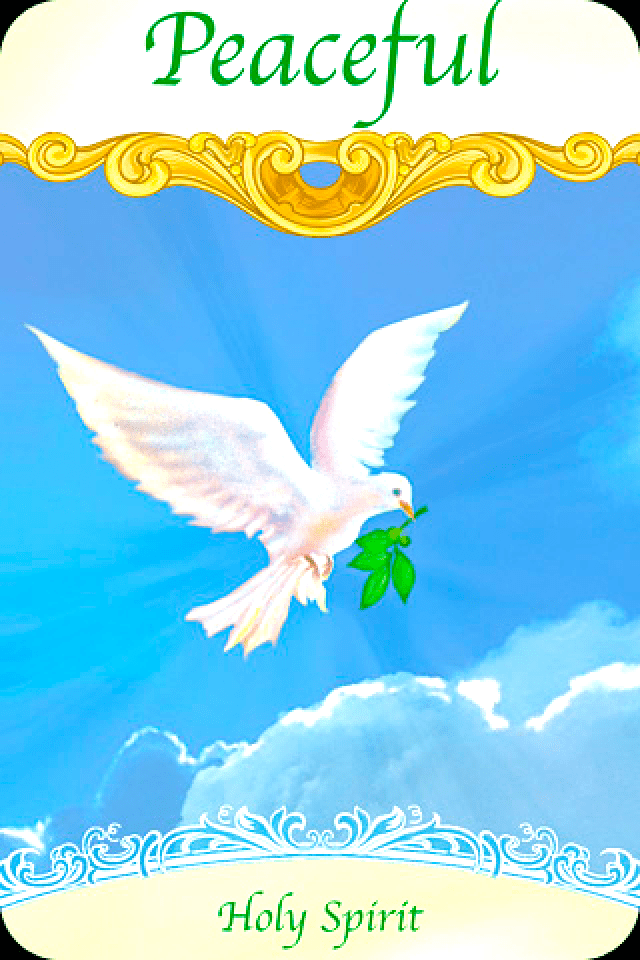 Peaceful ~ Holy Spirit, from the Saints and Angels Oracle Card deck, by Doreen Virtue, Ph.D