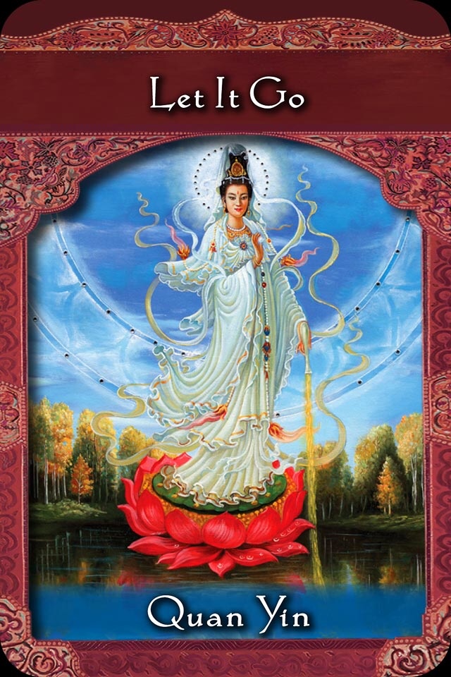 Quan Yin ~ Let It Go, from the Ascended Masters Oracle Card deck, by Doreen Virtue, Ph.D